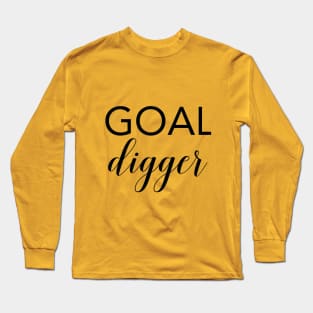 Goal Digger - Motivational Quote Long Sleeve T-Shirt